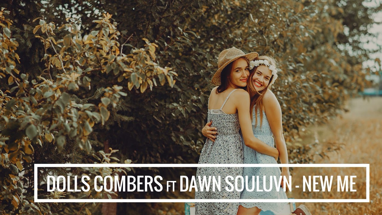 Dolls Combers feat. Dawn Souluvn Williams - New Me