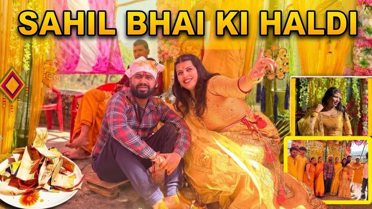 Sahil bhai ki haldi💛