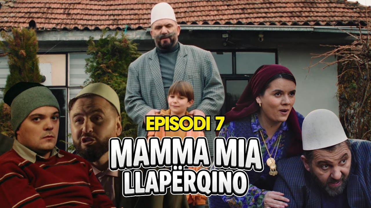 Mamma Mia Llap&euml;rqino - Episodi 7 (Sezoni 1) | Klan Kosova