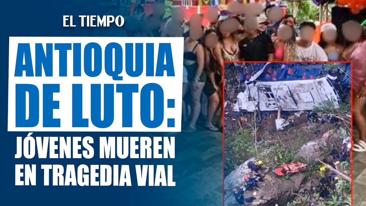 Accidente en Antioquia: 17 estudiantes fallecen y 20 quedan heridos tras ca&iacute;da de bus