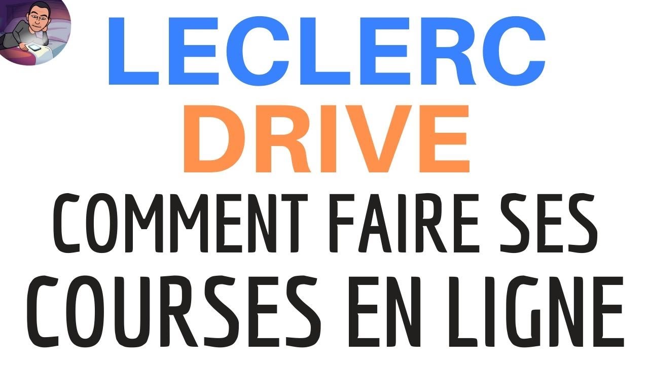Comment utiliser LECLERC DRIVE pour retrait EN LIGNE & LIVRAISON DOMICILE du catalogue de produits