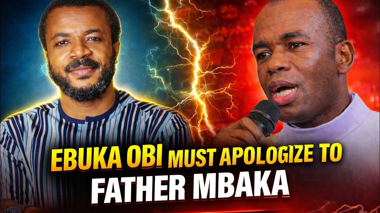 EBUKA OBI MUST APOLOGIES TO MBAKA 