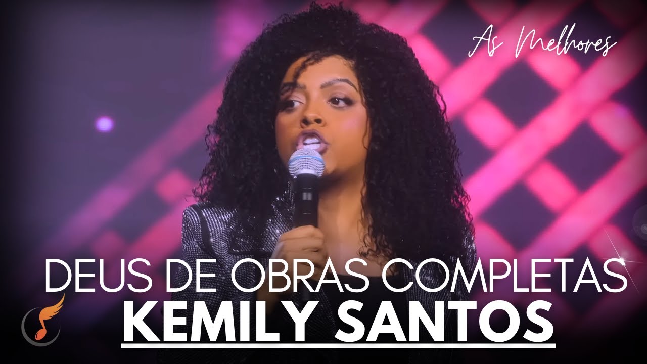 Kemily Santos | Os Melhores Clipes - [DVD Deus De Obras Completas]
