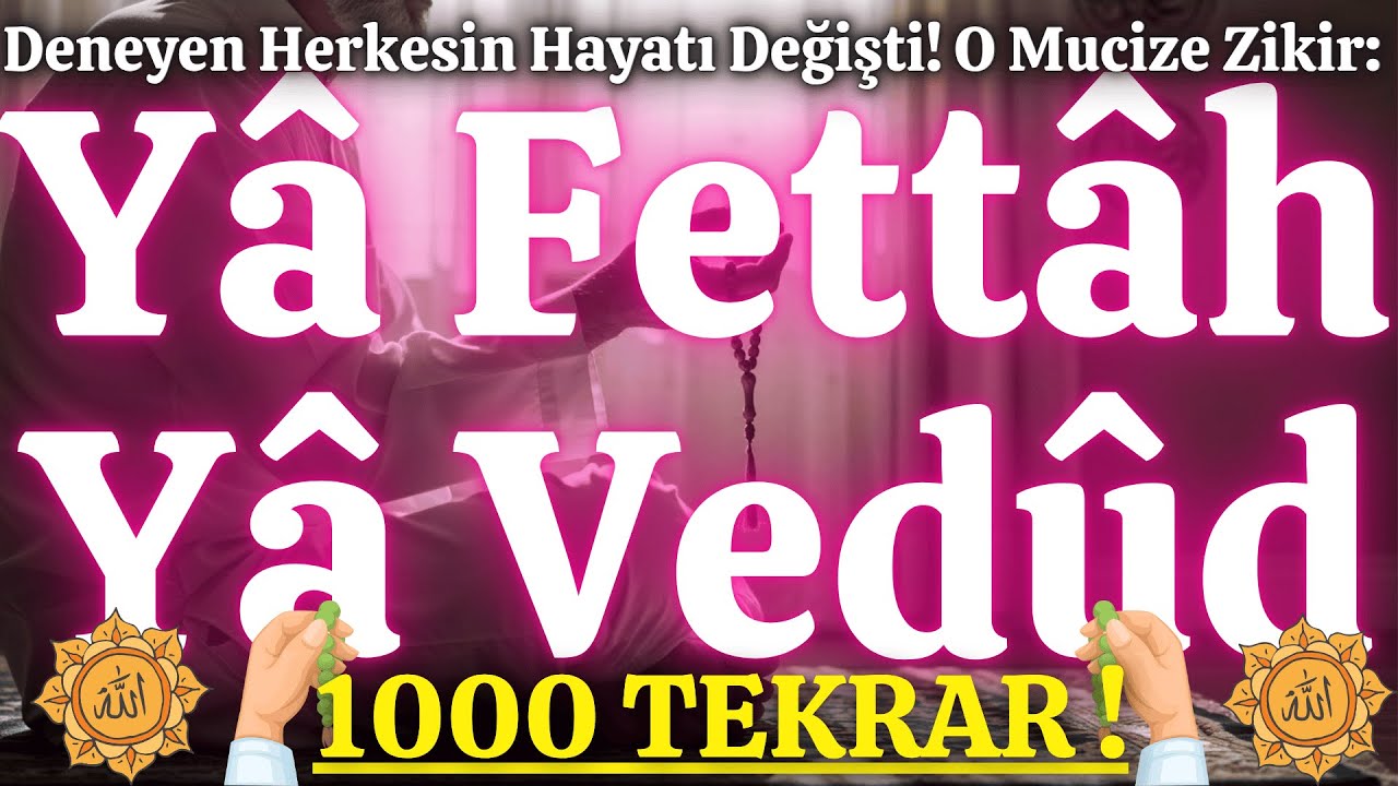 Ya Fettah Ya Vedud Zikriyle Hayatları Değiştiren 1000 Tekrar: İşte Deneyenlerin Yorumları