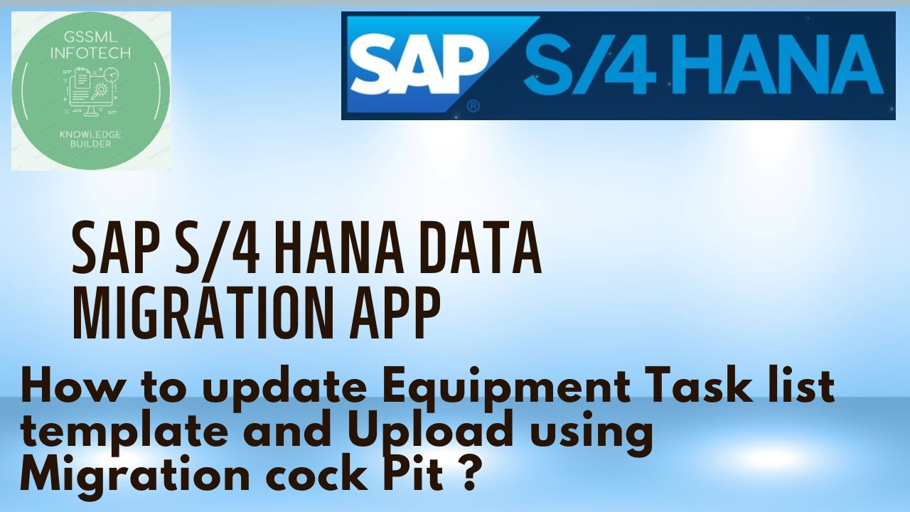 SAP S4 HANA Migration cock pit, How to update Equipment task template and upload ?