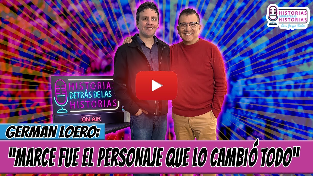 GERMAN LOERO: Marce fue el personaje que lo cambi&oacute; todo - Cap 25 | Historiasdetr&aacute;sdelasHistorias