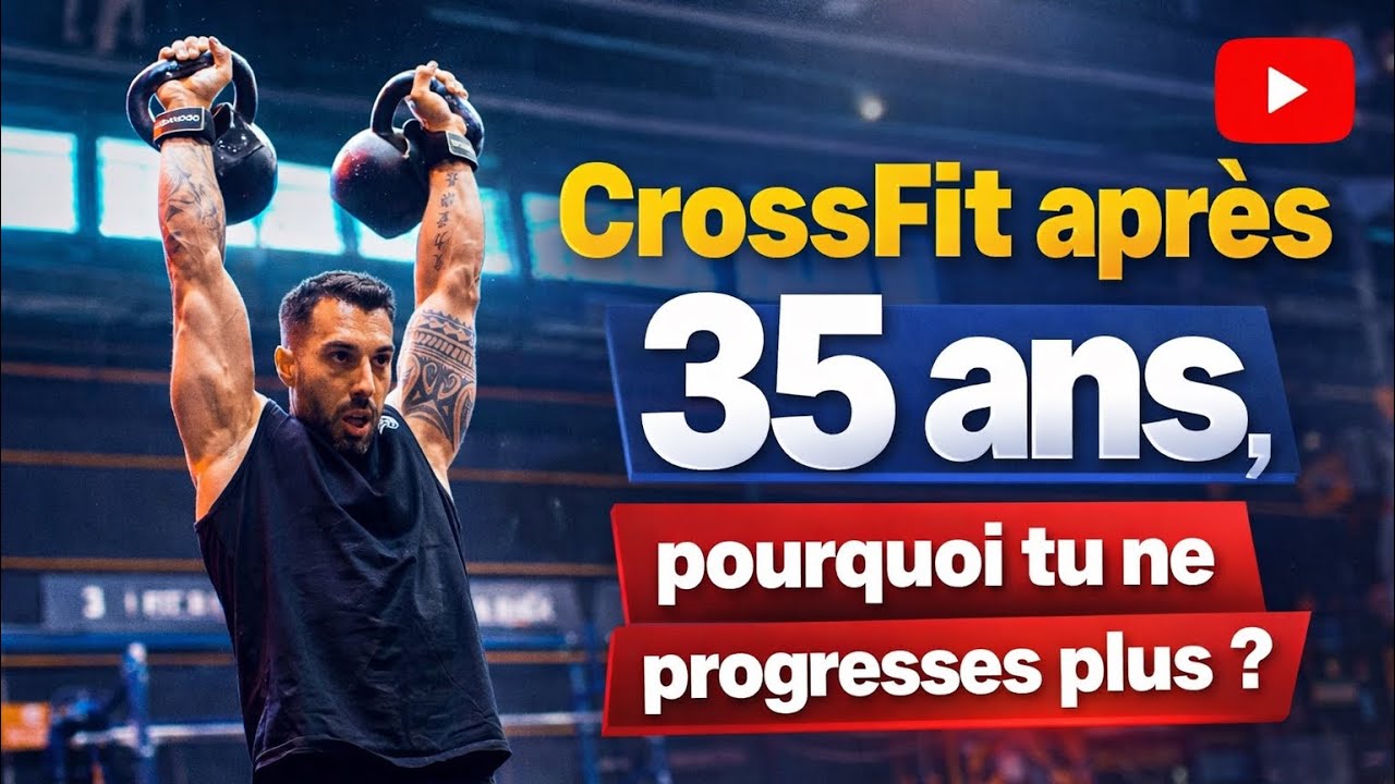 CrossFit: Pourquoi après 35 ans tu dois changer ta façon de t’entraîner 