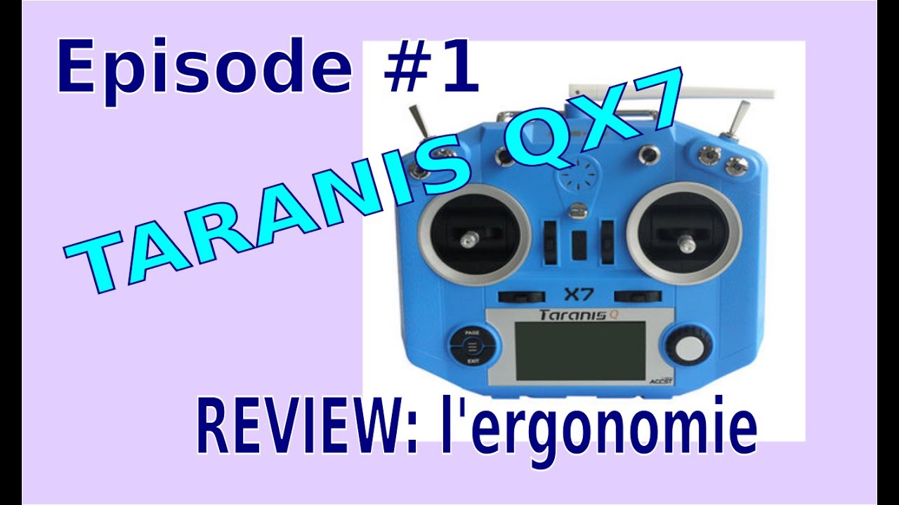 REVIEW EN FRANçAIS: #1 TARANIS QX7 LA PRISE EN MAIN.