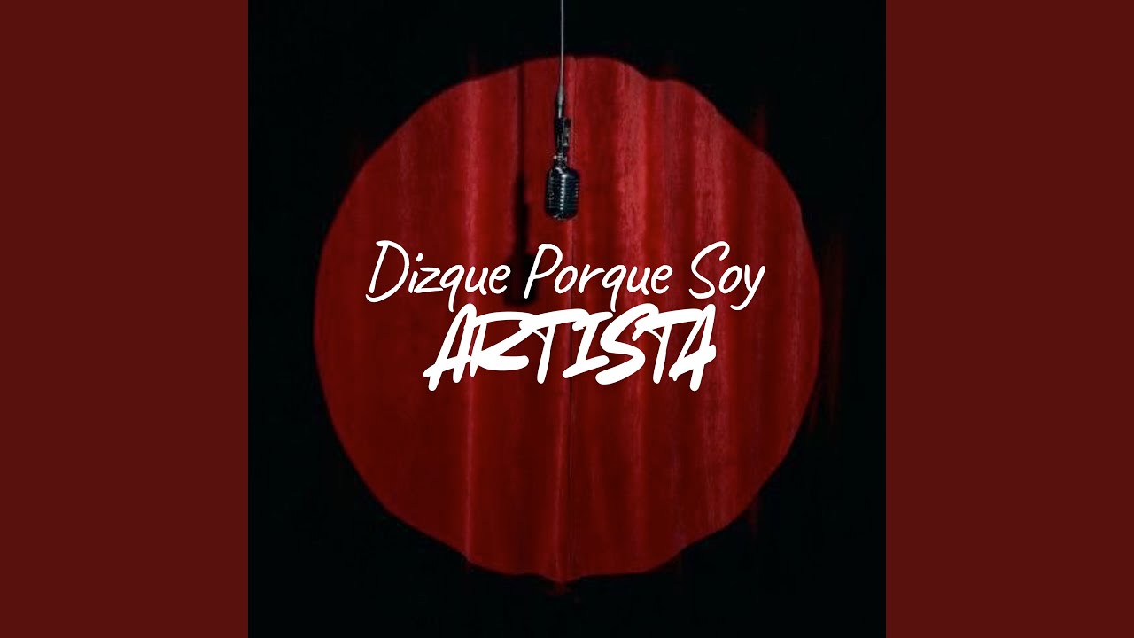Dizque Porque Soy Artista (Version Lenta)