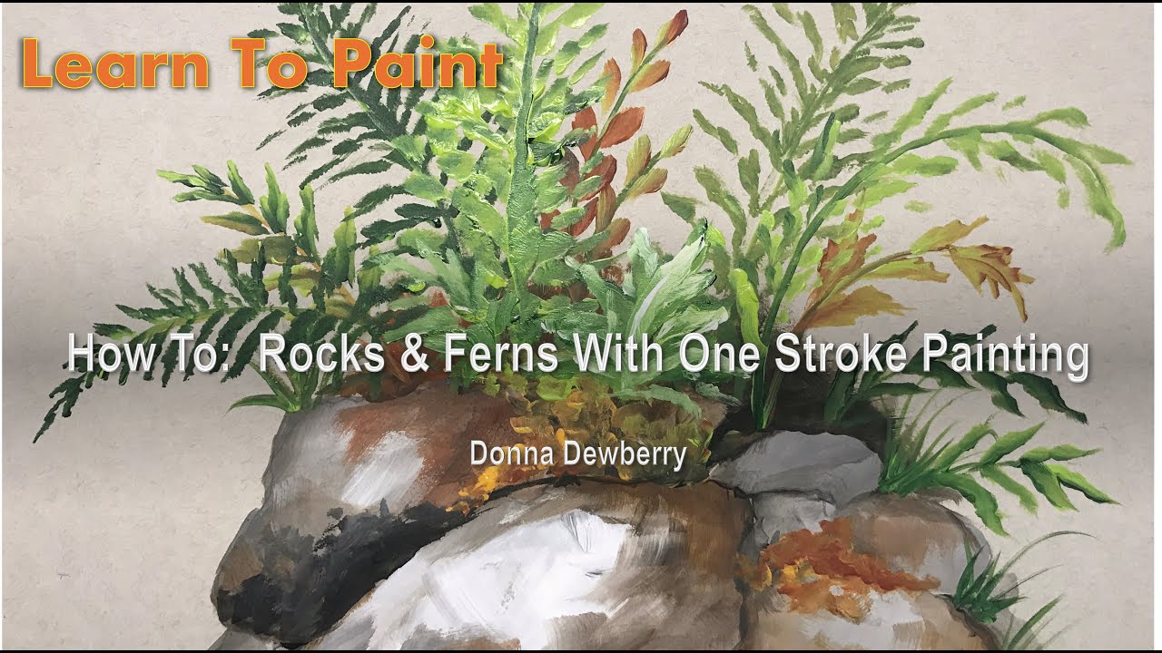 Learn to Paint One Stroke - Relax & Paint With Donna: Rocks & Ferns | Donna Dewberry 2024