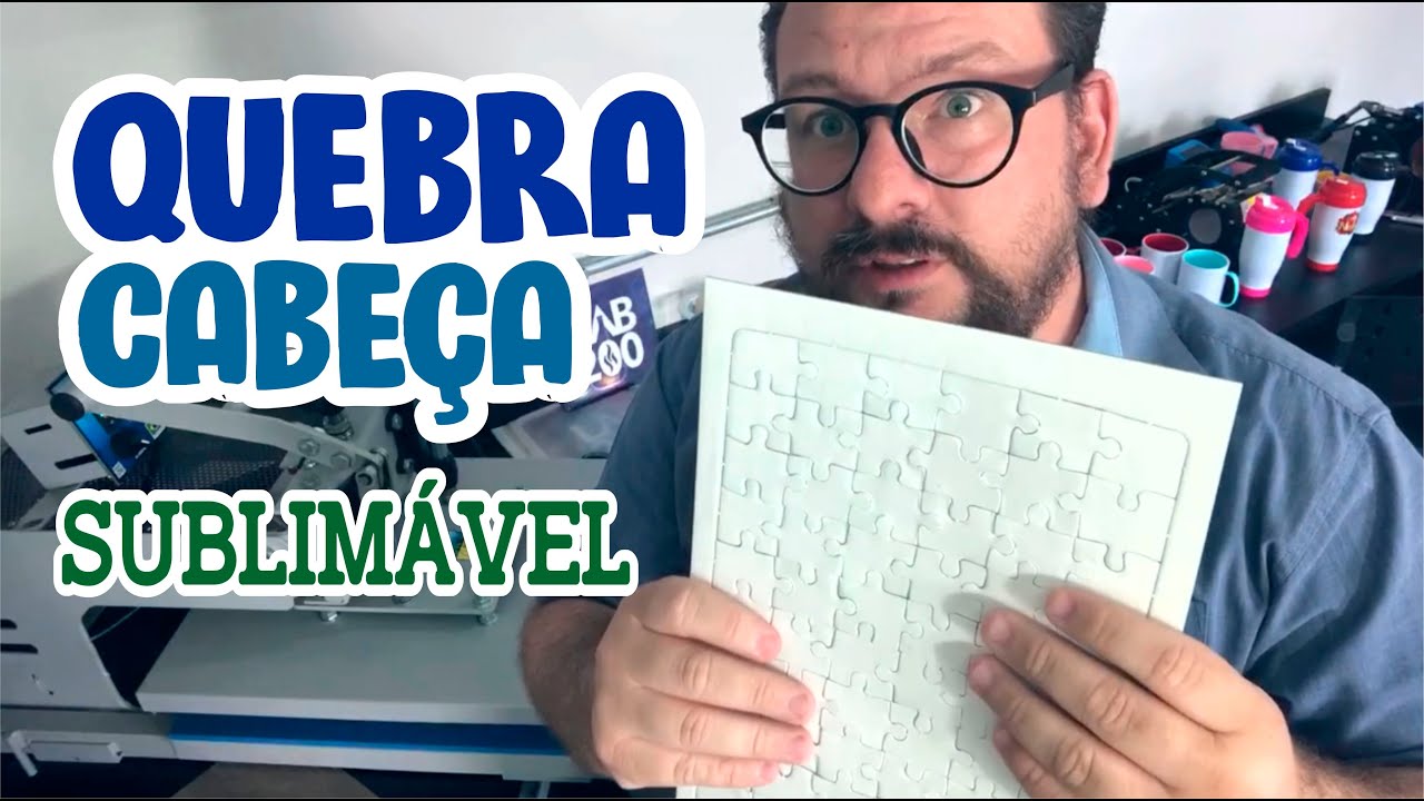 QUEBRA CABEÇA - Sulimação.