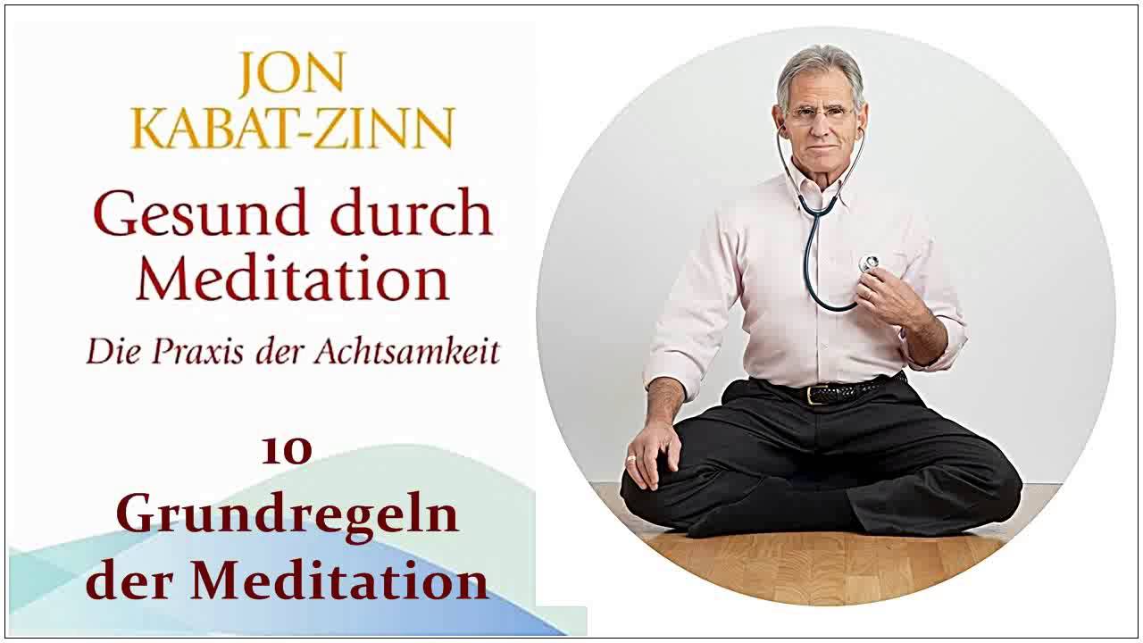Gesund durch Meditation 10: Grundregeln der Meditation - Jon Kabat-Zinn Hörbuch