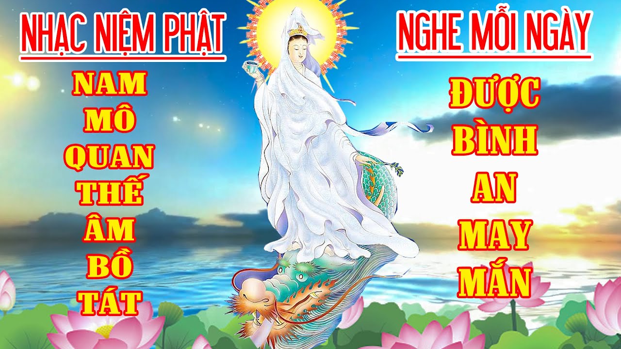 Nhạc Niệm Phật - Nam Mô Quan Thế Âm Bồ Tát 