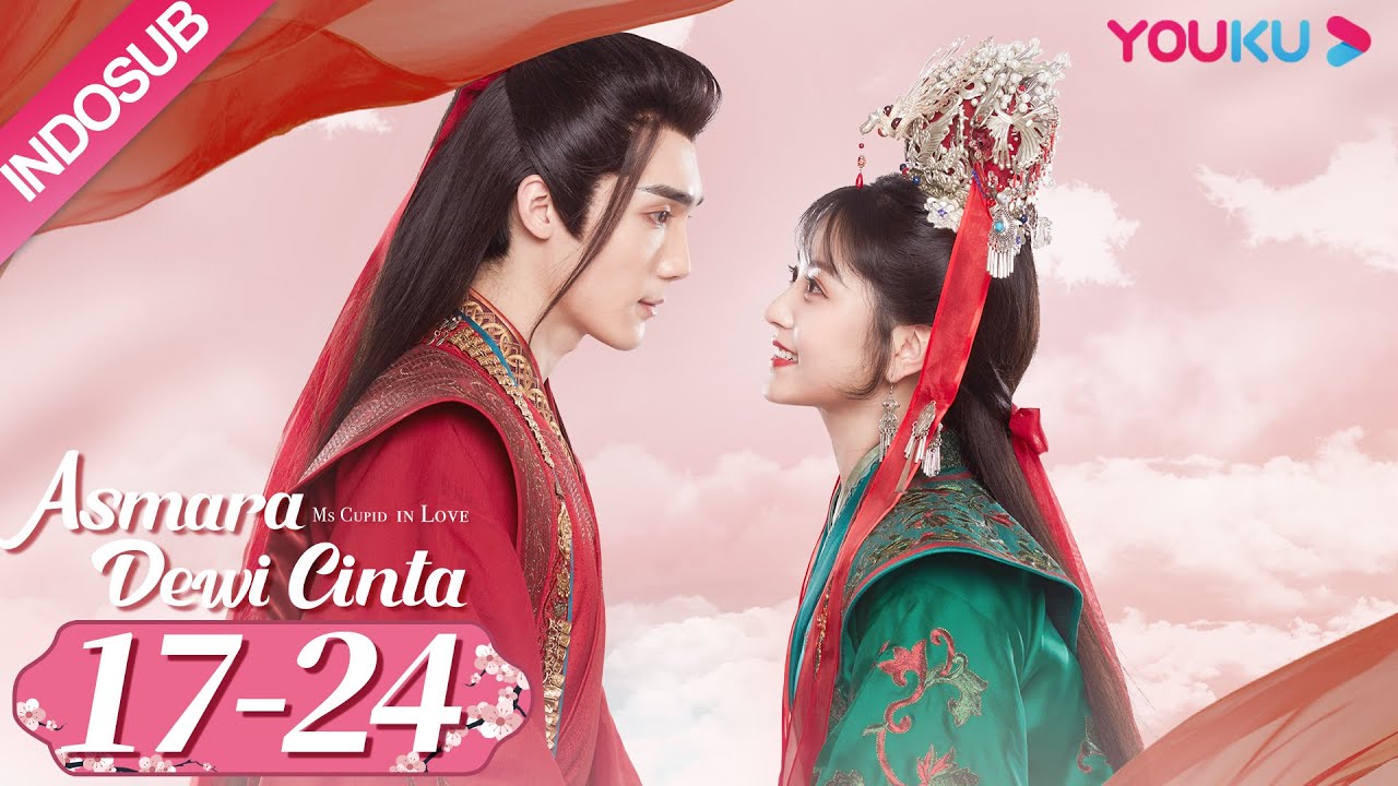 [INDO SUB] Asmara Dewi Cinta (Ms. Cupid In Love) EP17-24 | Cao Yuchen / Tian Xiwei | YOUKU