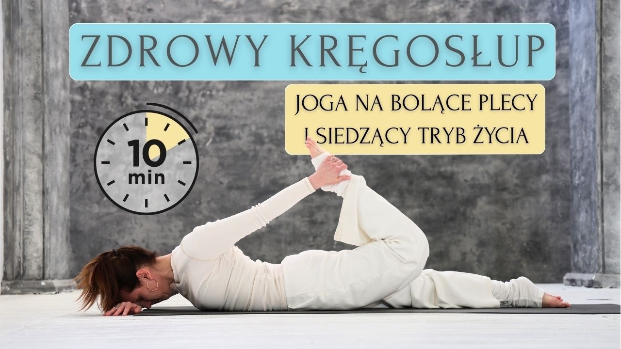Zdrowy kręgosłup | Joga na bolące plecy i siedzący tryb życia
