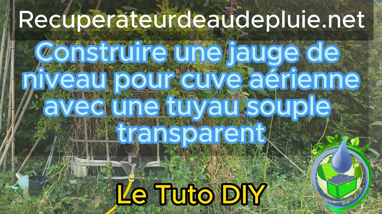 Fabriquer une jauge de niveau d'eau pour cuve aérienne avec un tuyau transparent