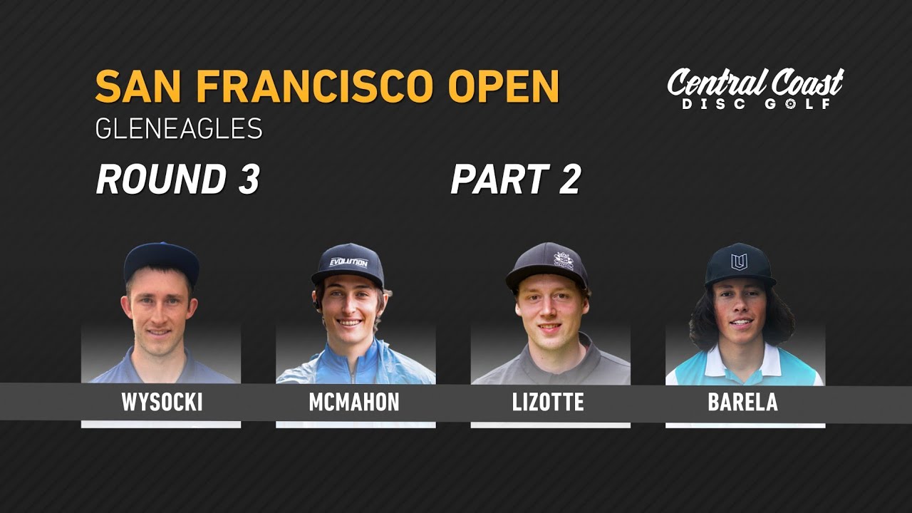 2019 San Francisco Open - Final Round - Part 2 - Wysocki, McMahon, Lizotte, Barela