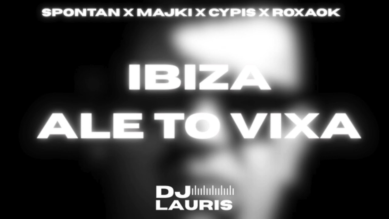 Spontan x Majki x Cypis x ROXAOK - IBIZA ALE TO VIXA 