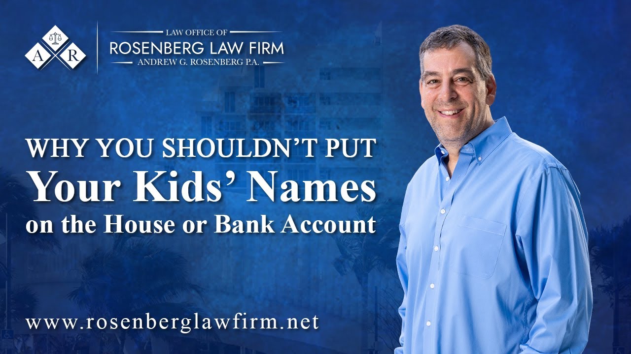 Why You Shouldn’t Put Your Kids’ Names on the House or Bank Account