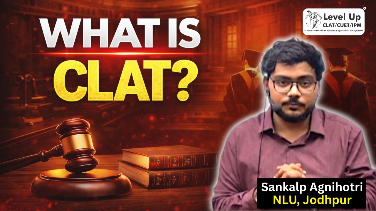 What is CLAT? Complete CLAT Guide by Levelup | Start Your CLAT 2027–28 Preparation.