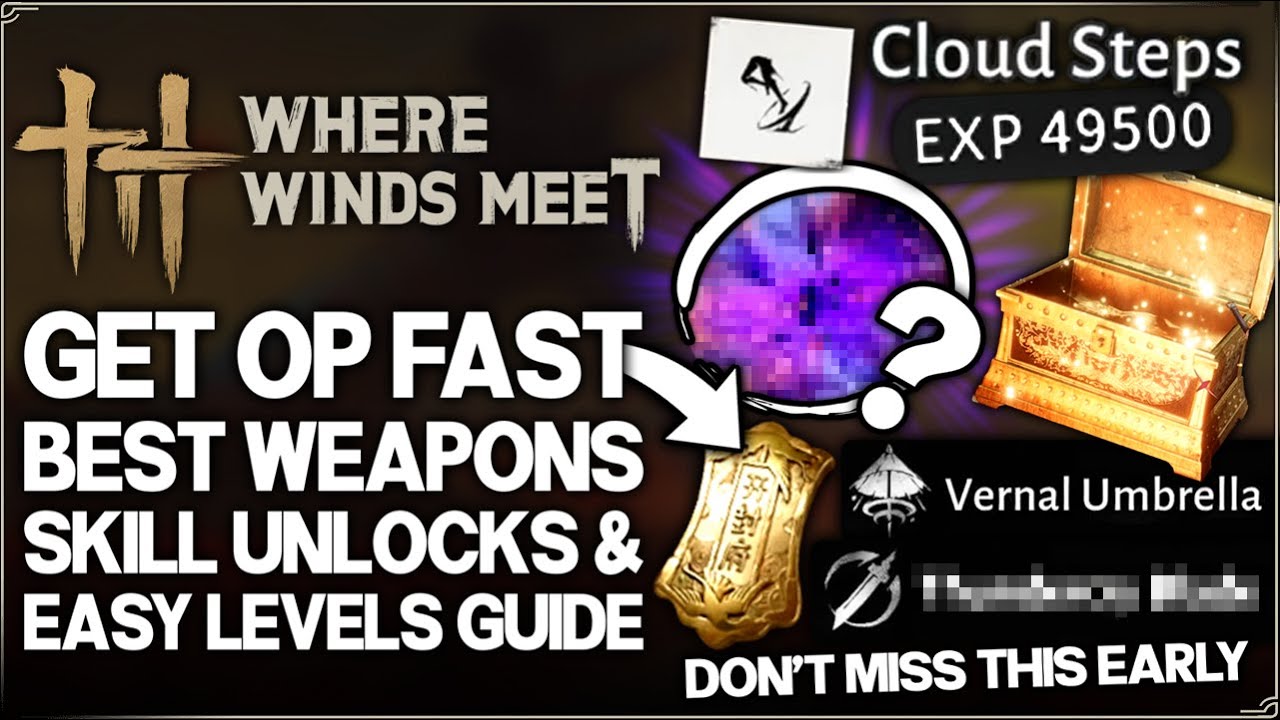 Where Winds Meet - Don't Miss THIS - Get OP FAST EASY - Best Weapon & IMPORTANT Early Unlocks Guide!
