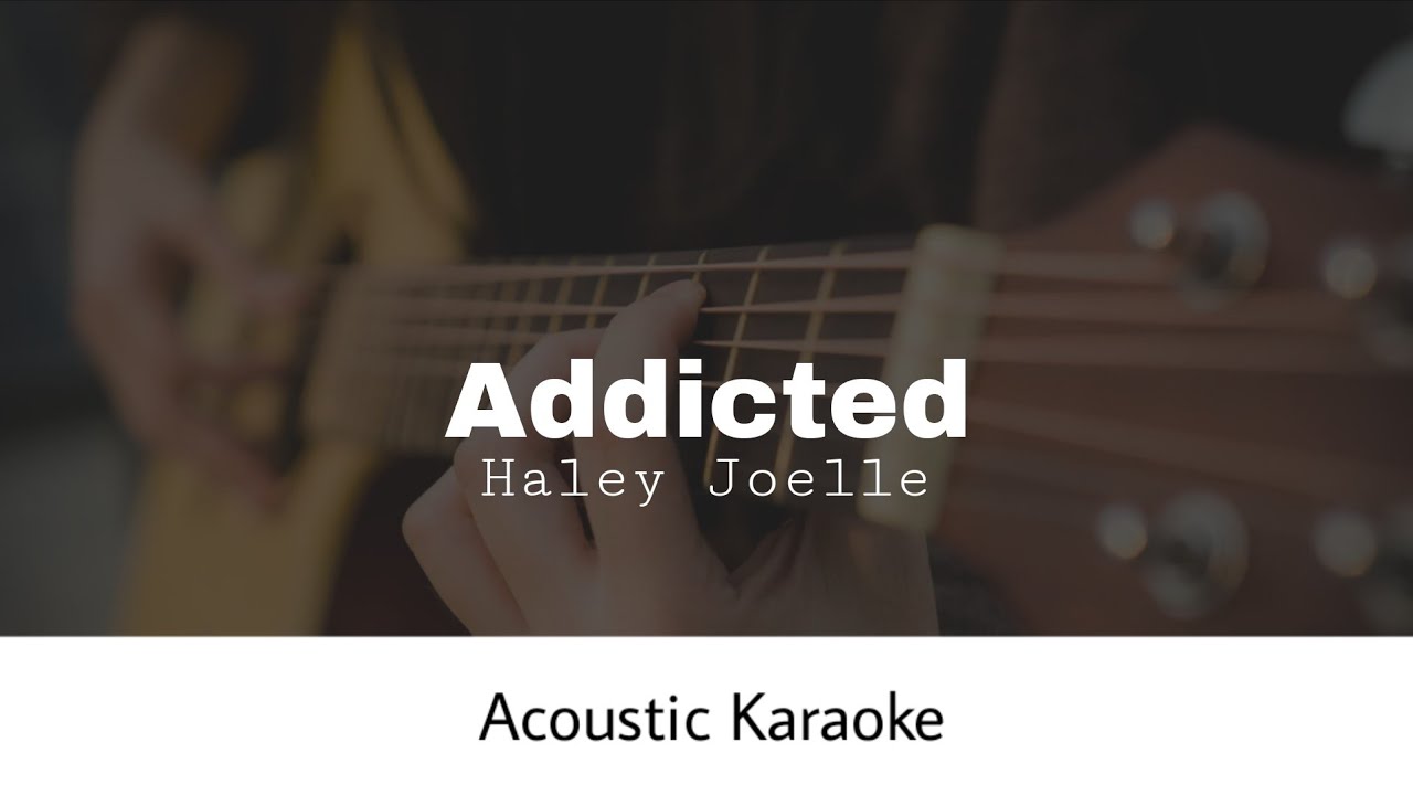 Haley Joelle - Addicted (Acoustic Karaoke)