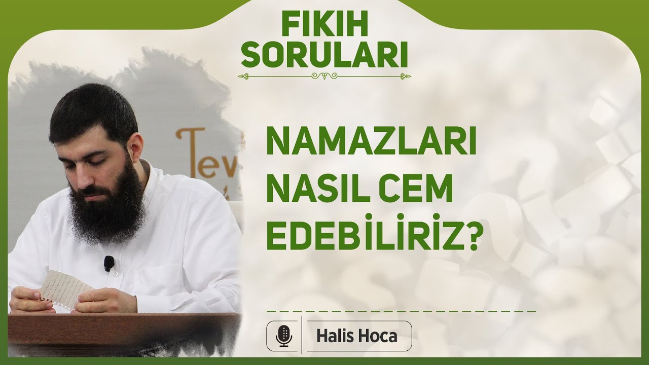 Namazları nasıl cem edebiliriz? Halis Bayancuk Hoca