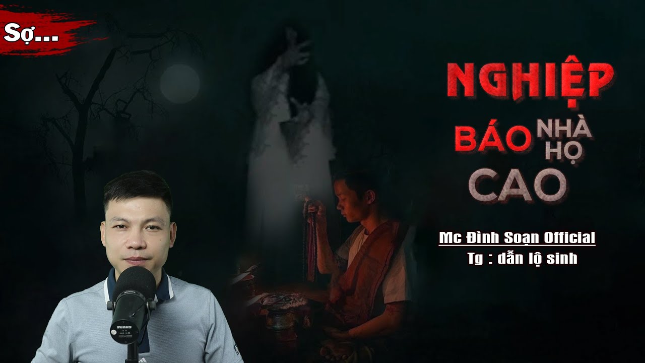 Truyện Ma : NGHIỆP BÁO NHÀ HỌ CAO I Truyện Ma Làng Quê Về Trả Nghiệp Dòng Họ I Mc Đình Soạn kể Hãi..