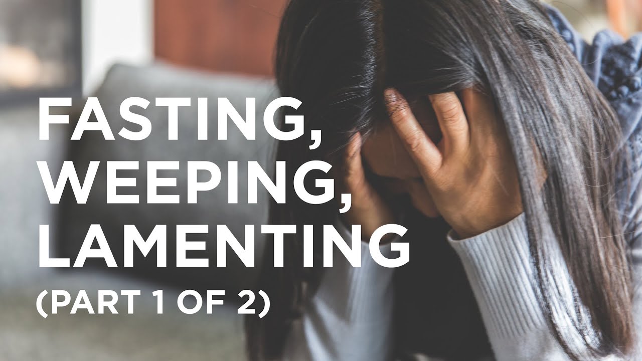 Fasting, Weeping, Lamenting (Part 1 of 2) - 03/02/23