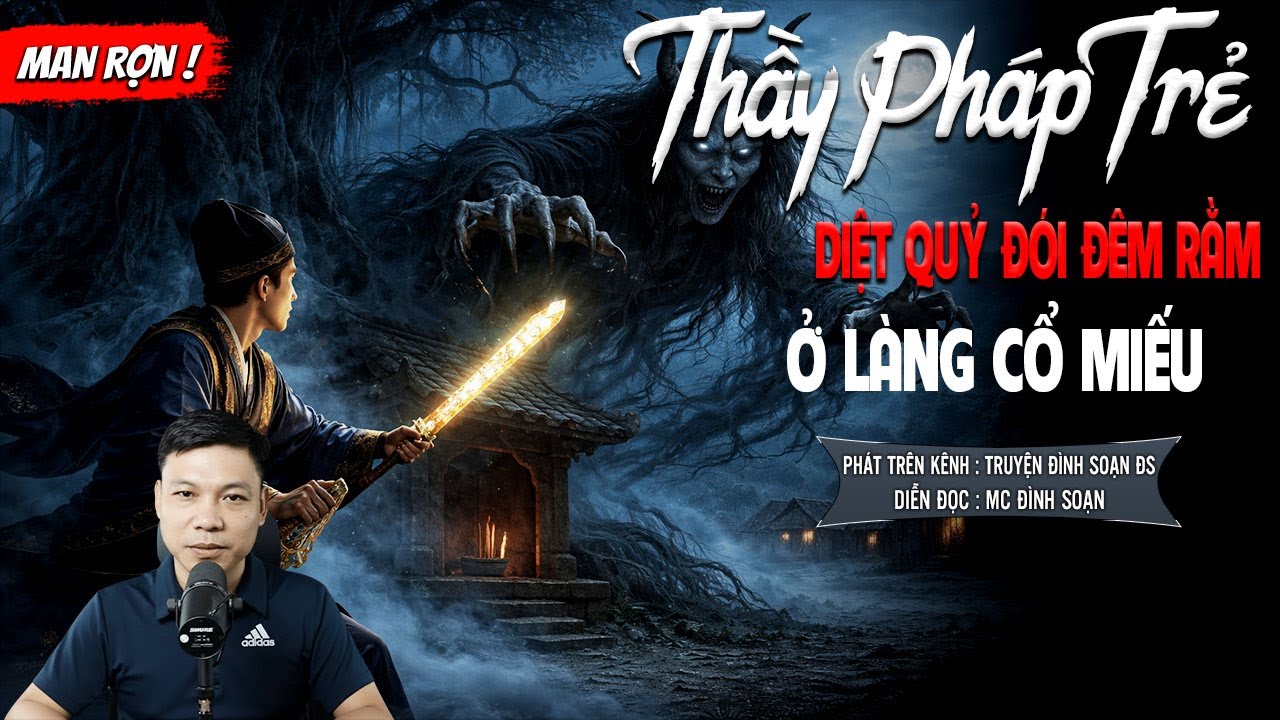 THẦY PHÁP TRẺ DIỆT QUỶ ĐÓI ĐÊM RẰM Ở LÀNG CỔ MIẾU - truyện ma mới nhất 2025 | MC ĐÌNH SOẠN kể lại...