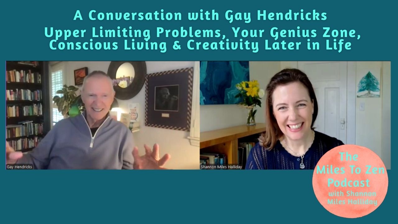 Dr. Gay Hendricks: Fix Upper Limiting Problems, Find Your Genius, Consciousness & Your Creativity