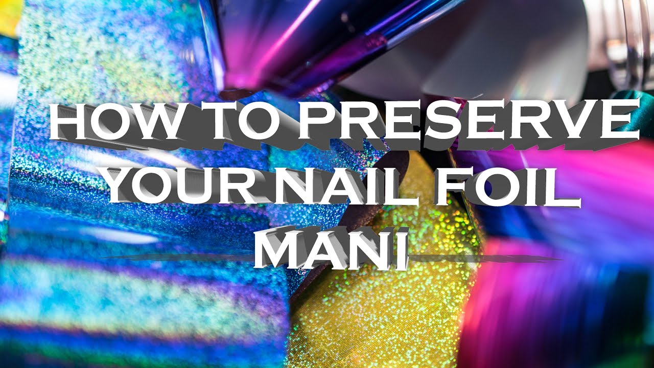 Best Topcoat For Foils: How To Preserve Your Foil Nails & Foil Nail Art