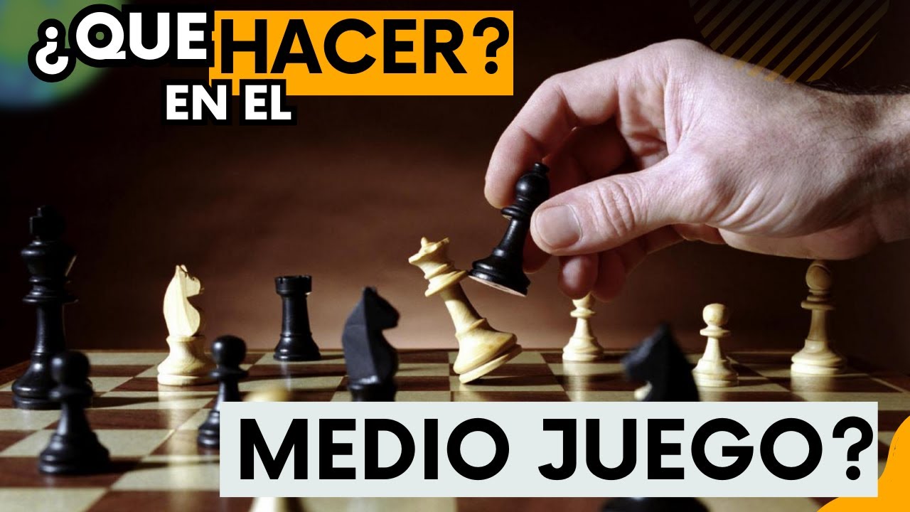 Como Jugar El Medio Juego en Ajedrez