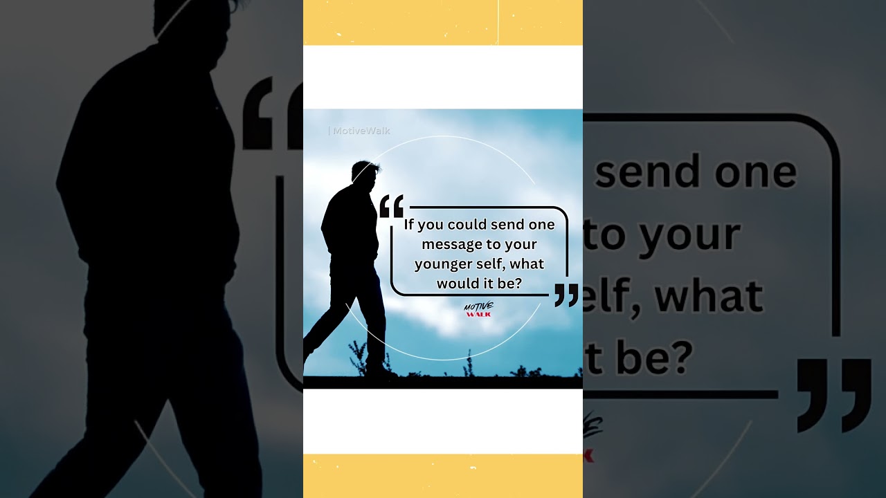 One Message to Your Younger Self | Reflection & Growth | Motive Walk