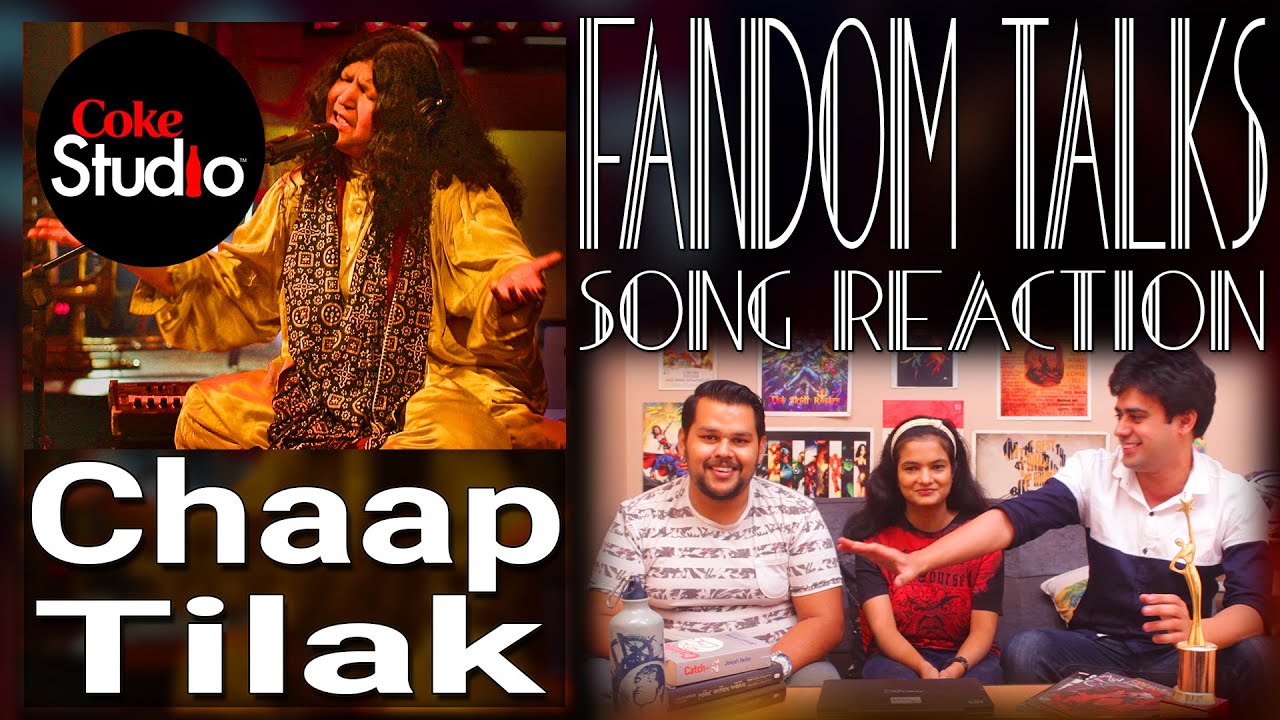 Fandom Talks | Coke Studio Season 7| Chaap Tilak Indian Reaction| Abida Parveen Rahat Fateh Ali Khan