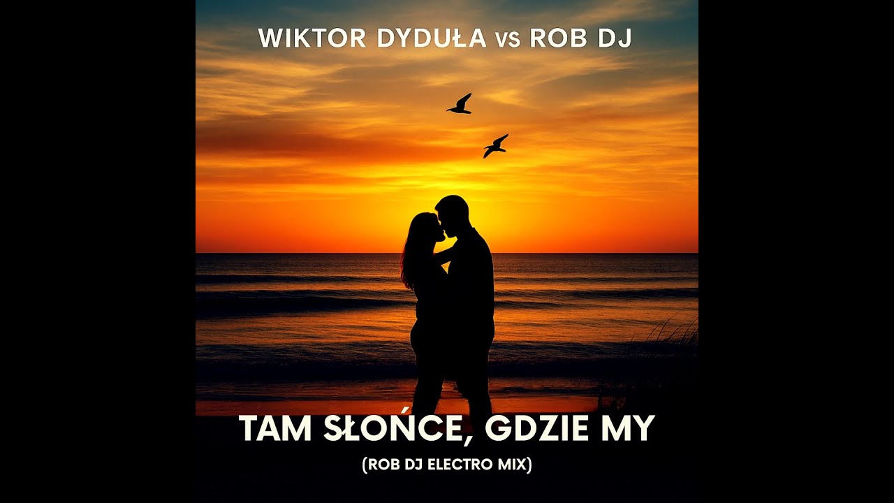 Wiktor Dyduła vs Rob Dj - Tam Słońce, Gdzie my (Rob Dj Electro Mix) @wiktordydula 
