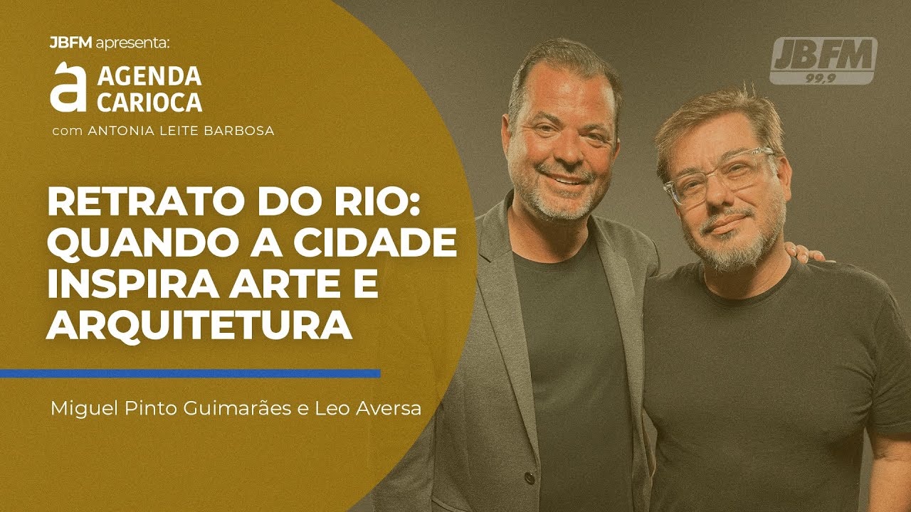 O Rio em traço e retrato | Agenda Carioca com Miguel Pinto Guimarães e Léo Aversa