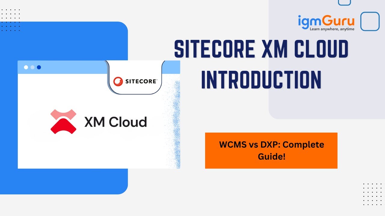 Introduction to Sitecore XM Cloud | WCMS & DXP Overview | Sitecore Tutorial [2026] - igmGuru