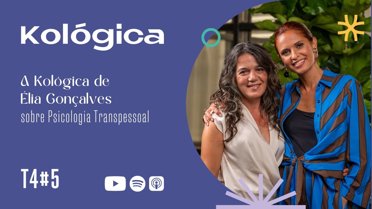 T4 #5 A Kológica de Élia Gonçalves sobre Psicologia Transpessoal