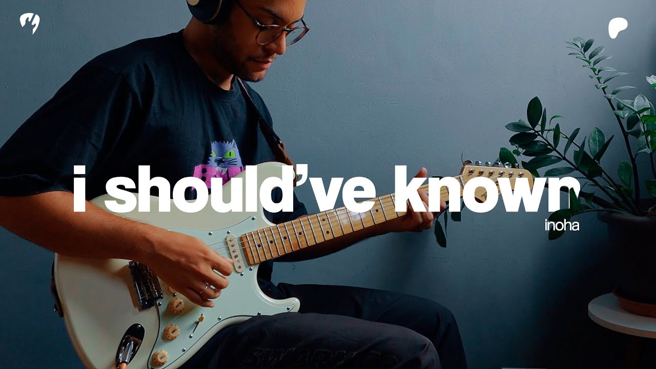 I Should've Known - INOHA (Guitar Cover)