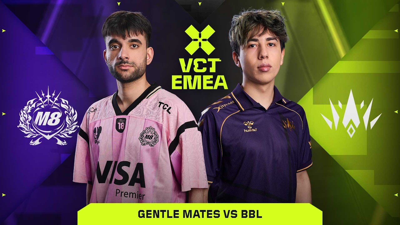 LA PLUS BELLE FINALE EVER // GENTLE MATES vs BBL - FINALE UPPER BRACKET VCT EMEA