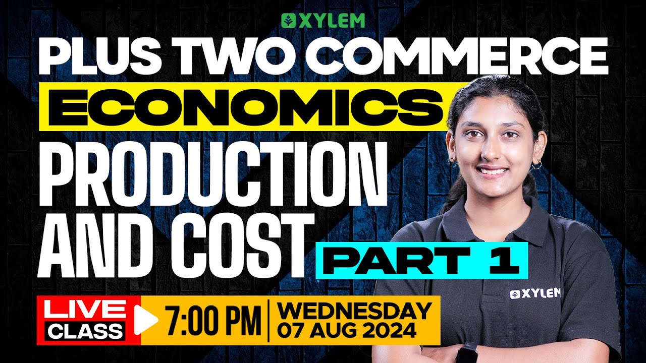 Plus Two Commerce - Economics | Production And Cost  - Part 1 | Xylem Plus Two Commerce
