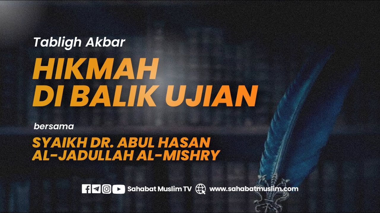 [LIVE] HIKMAH DIBALIK UJIAN  - SYAIKH DR. ABUL HASAN ALI JADULLAH AL MISHRI
