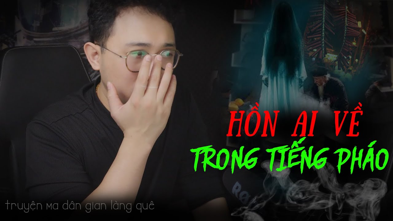 [Khiếp Hãi Và Kinh Sợ] Hồn Ai Về Trong Tiếng Pháo | Truyện Ma Đảo Kinh Dị - tập 29