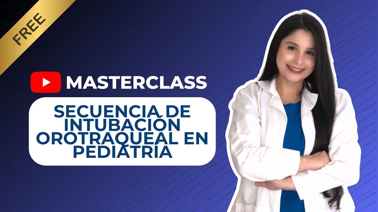 MasterClass: Secuencia de Intubación Orotraqueal en Pediatría