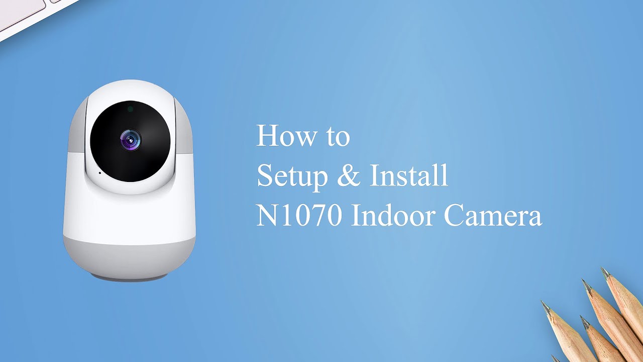 XVIM How to Setup & Install N1070 Indoor Camera