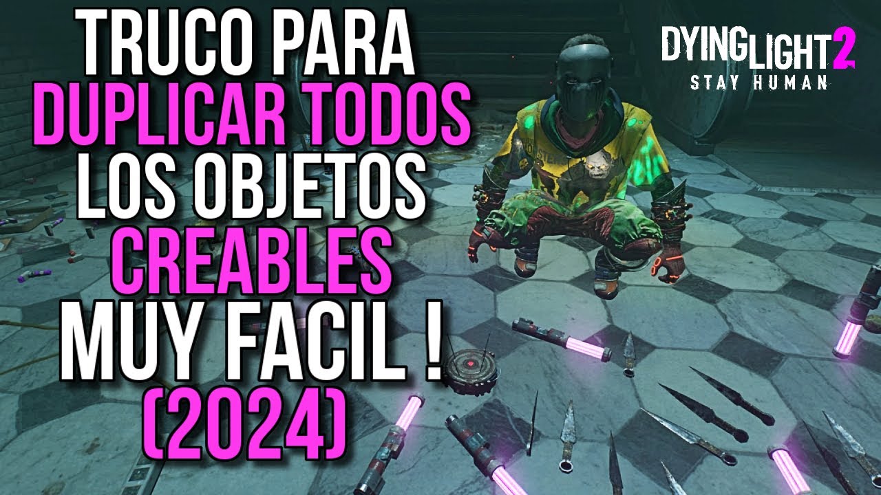 TRUCO PARA DUPLICAR TODOS LOS OBJETOS CREABLES DE DYING LIGHT 2 MUY FACIL ! (2024)
