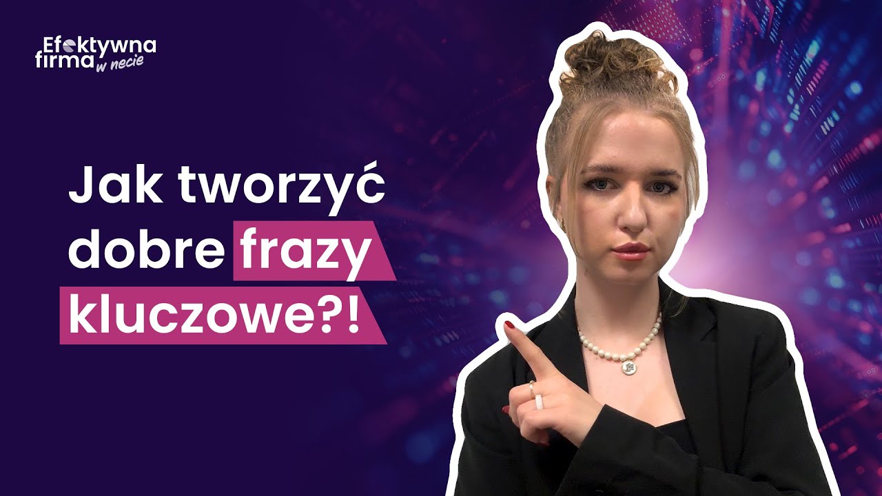 Jak dobierać frazy kluczowe pod strategię SEO?
