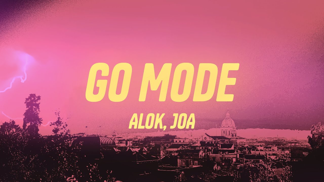 Alok & JOA - Go Mode (Lyrics)