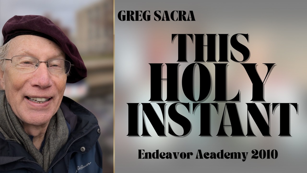 Greg Sacra ~ Endeavor Academy ~ This Holy Instant ~ 2010